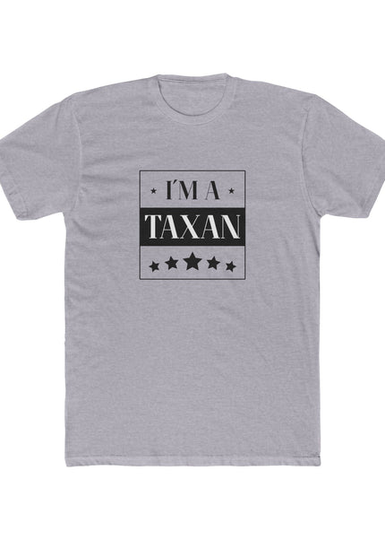 I'm A Taxan – T-Shirt Unisex