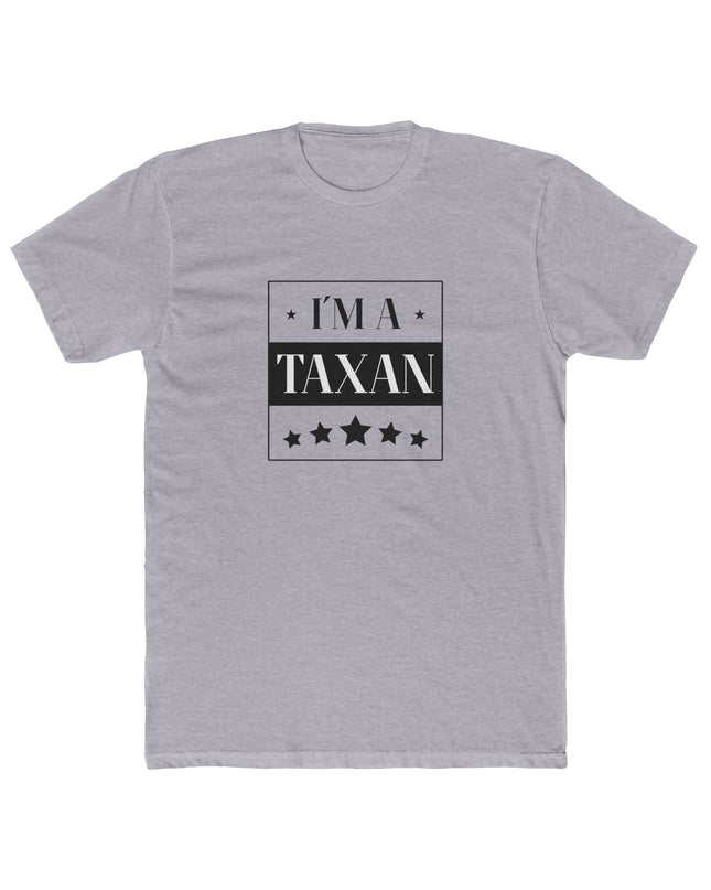I'm A Taxan – T-Shirt Unisex